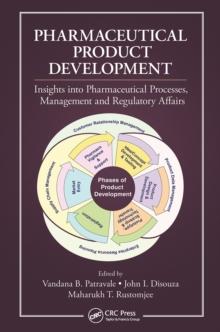 Pharmaceutical Product Development : Insights Into Pharmaceutical Processes, Management and Regulatory Affairs