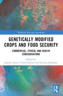 Genetically Modified Crops and Food Security : Commercial, Ethical and Health Considerations