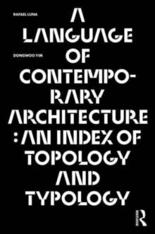 A Language of Contemporary Architecture : An Index of Topology and Typology