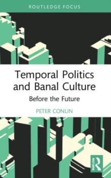 Temporal Politics and Banal Culture : Before the Future