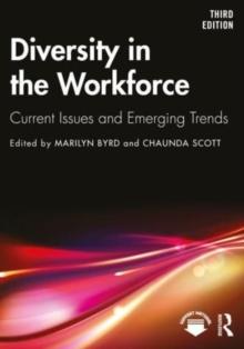 Diversity in the Workforce : Current Issues and Emerging Trends