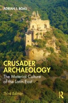 Crusader Archaeology : The Material Culture of the Latin East