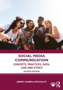 Social Media Communication : Concepts, Practices, Data, Law and Ethics