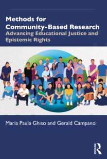 Methods for Community-Based Research : Advancing Educational Justice and Epistemic Rights