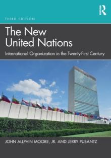 The New United Nations : International Organization in the Twenty-First Century