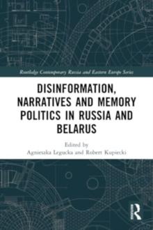 Disinformation, Narratives and Memory Politics in Russia and Belarus