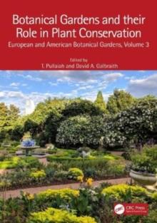 Botanical Gardens and Their Role in Plant Conservation : European and American Botanical Gardens, Volume 3