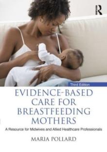 Evidence-based Care for Breastfeeding Mothers : A Resource for Midwives and Allied Healthcare Professionals