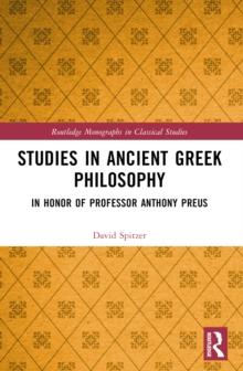 Studies in Ancient Greek Philosophy : In Honor of Professor Anthony Preus