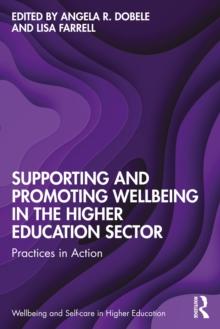 Supporting and Promoting Wellbeing in the Higher Education Sector : Practices in Action