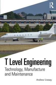 T Level Engineering : Technology, Manufacture and Maintenance