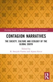 Contagion Narratives : The Society, Culture and Ecology of the Global South