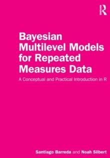 Bayesian Multilevel Models for Repeated Measures Data : A Conceptual and Practical Introduction in R