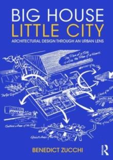 Big House Little City : Architectural Design Through an Urban Lens