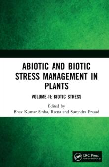 Abiotic and Biotic Stress Management in Plants : Volume-II: Biotic Stress