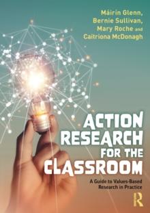 Action Research for the Classroom : A Guide to Values-Based Research in Practice