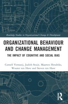 Organizational Behaviour and Change Management : The Impact of Cognitive and Social Bias