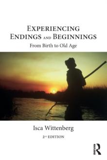 Experiencing Endings and Beginnings : From Birth to Old Age