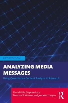 Analyzing Media Messages : Using Quantitative Content Analysis in Research