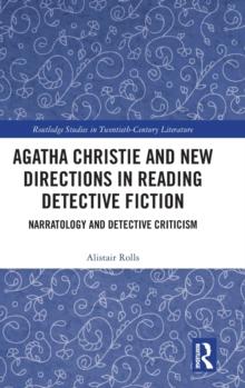 Agatha Christie and New Directions in Reading Detective Fiction : Narratology and Detective Criticism