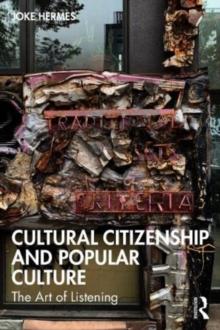 Cultural Citizenship and Popular Culture : The Art of Listening