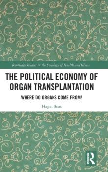 The Political Economy of Organ Transplantation : Where Do Organs Come From?