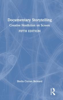 Documentary Storytelling : Creative Nonfiction on Screen