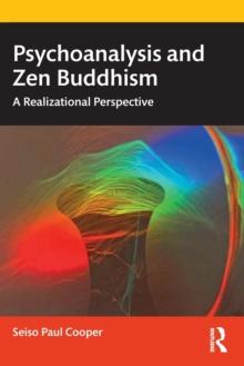 Psychoanalysis and Zen Buddhism : A Realizational Perspective