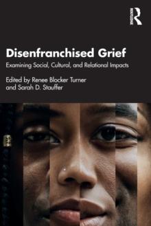 Disenfranchised Grief : Examining Social, Cultural, and Relational Impacts