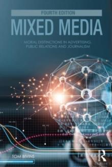 Mixed Media : Moral Distinctions in Advertising, Public Relations, and Journalism