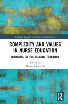 Complexity and Values in Nurse Education : Dialogues on Professional Education