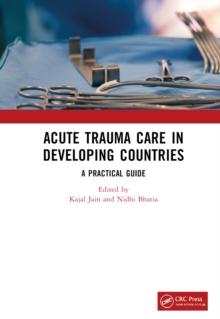 Acute Trauma Care in Developing Countries : A Practical Guide