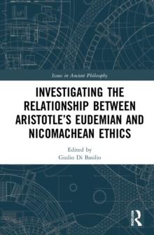 Investigating the Relationship Between Aristotles Eudemian and Nicomachean Ethics