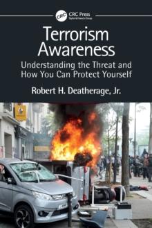 Terrorism Awareness : Understanding the Threat and How You Can Protect Yourself