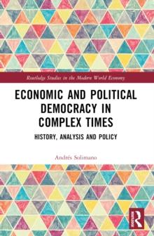 Economic and Political Democracy in Complex Times : History, Analysis and Policy