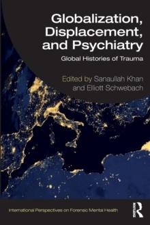 Globalization, Displacement, and Psychiatry : Global Histories of Trauma