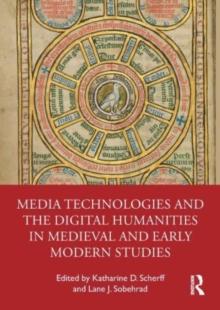 Media Technologies and the Digital Humanities in Medieval and Early Modern Studies