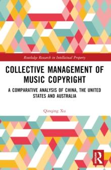 Collective Management of Music Copyright : A Comparative Analysis of China, the United States and Australia