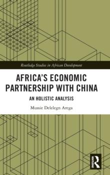 Africas Economic Partnership with China : An Holistic Analysis