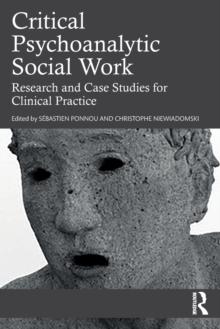 Critical Psychoanalytic Social Work : Research and Case Studies for Clinical Practice