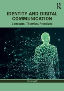 Identity and Digital Communication : Concepts, Theories, Practices