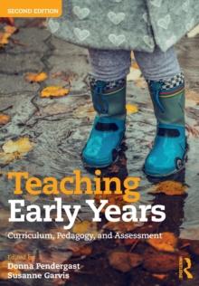 Teaching Early Years : Curriculum, Pedagogy, and Assessment