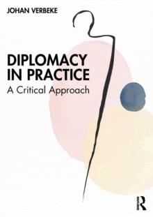 Diplomacy in Practice : A Critical Approach