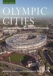 Olympic Cities : City Agendas, Planning, and the Worlds Games, 1896  2032