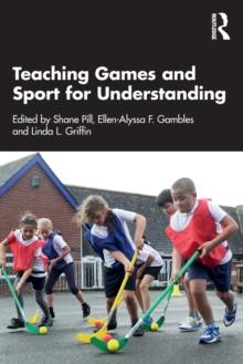 Teaching Games and Sport for Understanding