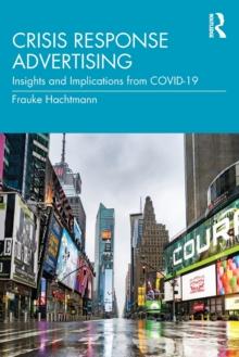 Crisis Response Advertising : Insights and Implications from COVID-19