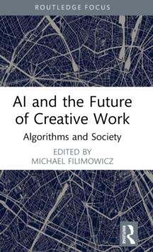 AI and the Future of Creative Work : Algorithms and Society