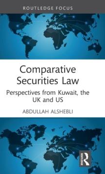 Comparative Securities Law : Perspectives from Kuwait, the UK and US