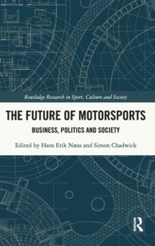 The Future of Motorsports : Business, Politics and Society