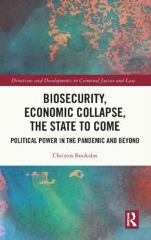 Biosecurity, Economic Collapse, the State to Come : Political Power in the Pandemic and Beyond